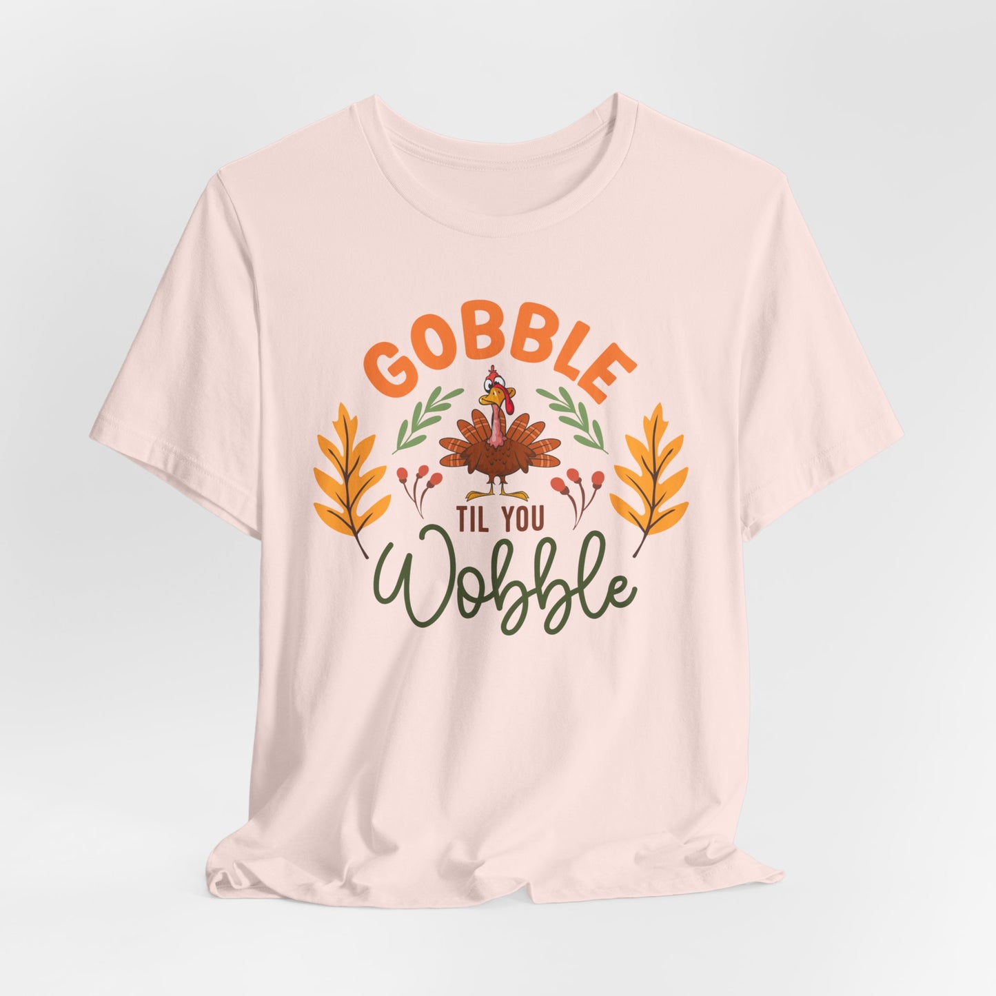 Gobble Till You Wobble Tee