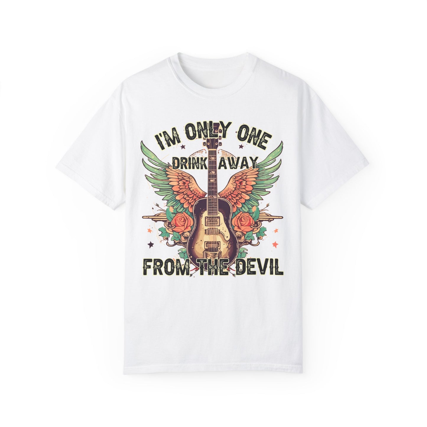 I'm Only One Drink Away From The Devil Tee