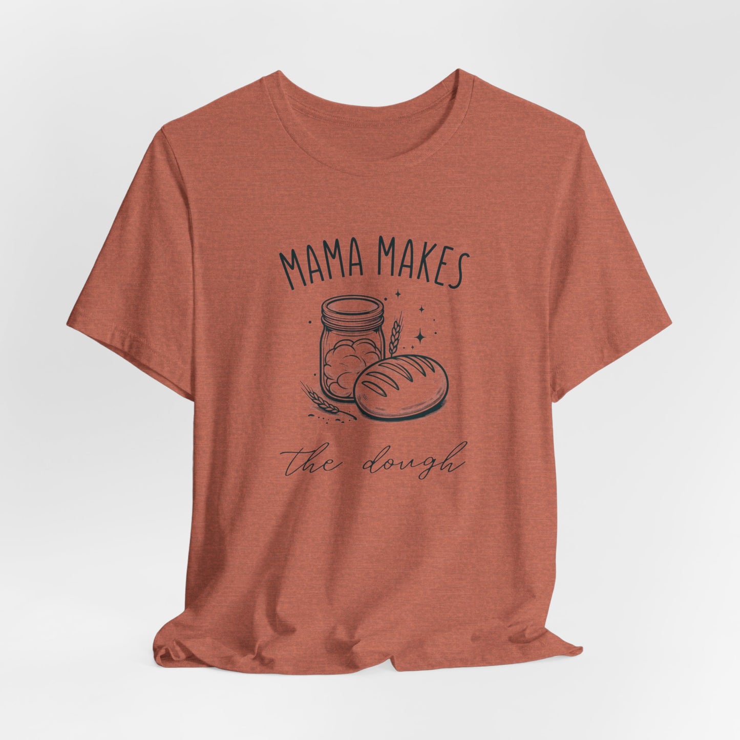 Mama Makes The Dough Tee