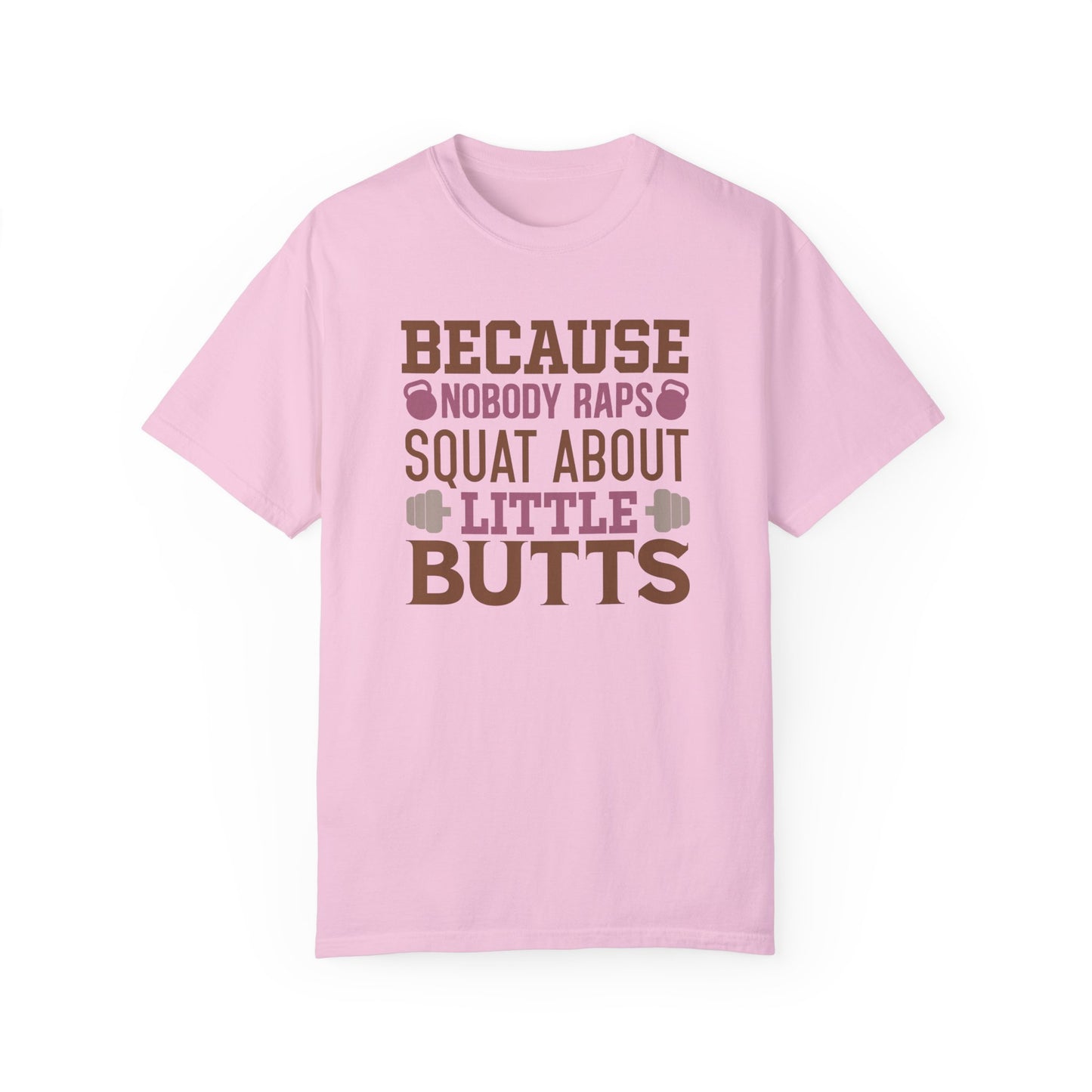 Because Nobody Raps Squat About Little Butts Tee