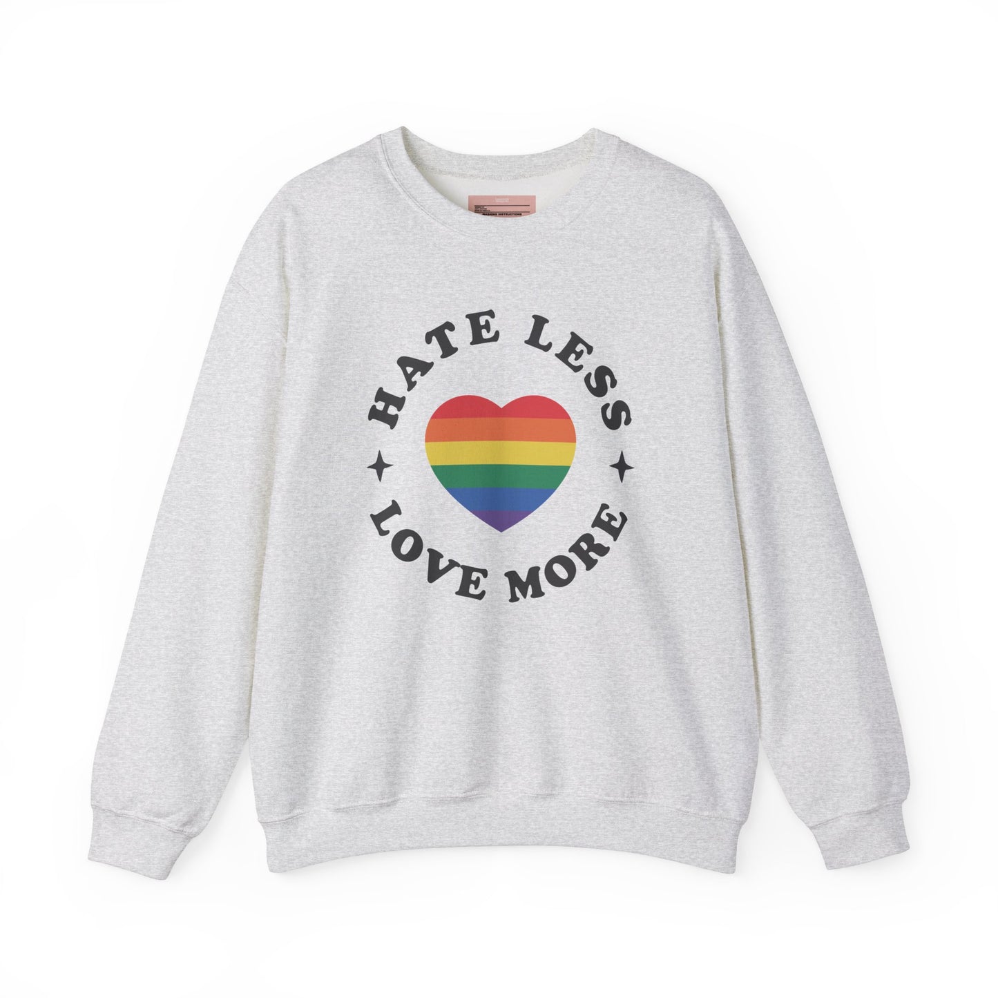 Hate Less Love More Sweatshirt