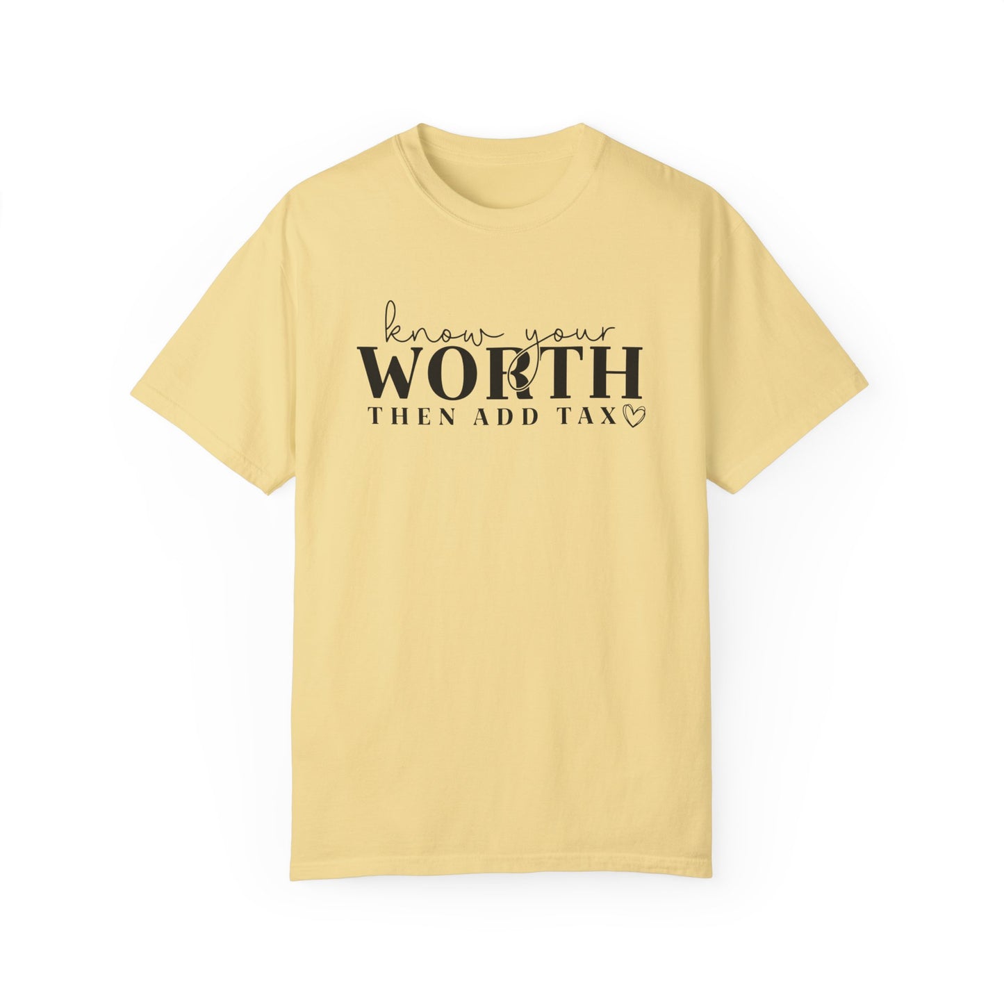 Know Your Worth, Then Add Tax T-Shirt