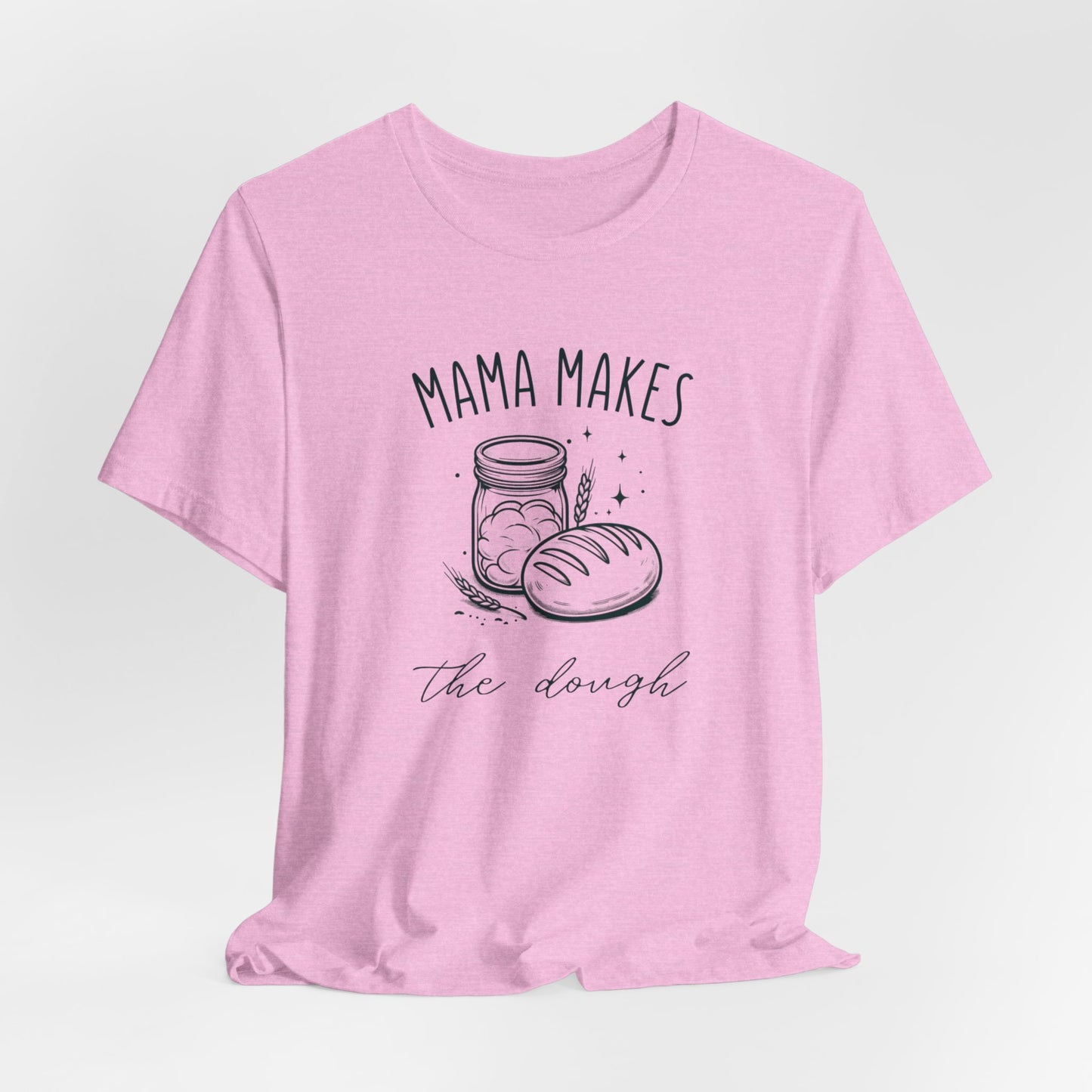 Mama Makes The Dough Tee