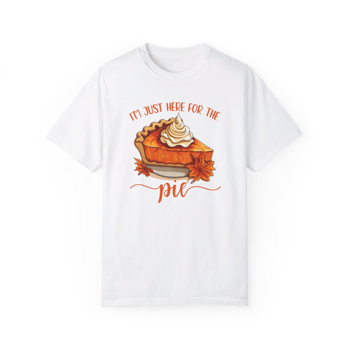 I'm Just Here For The Pie Tee