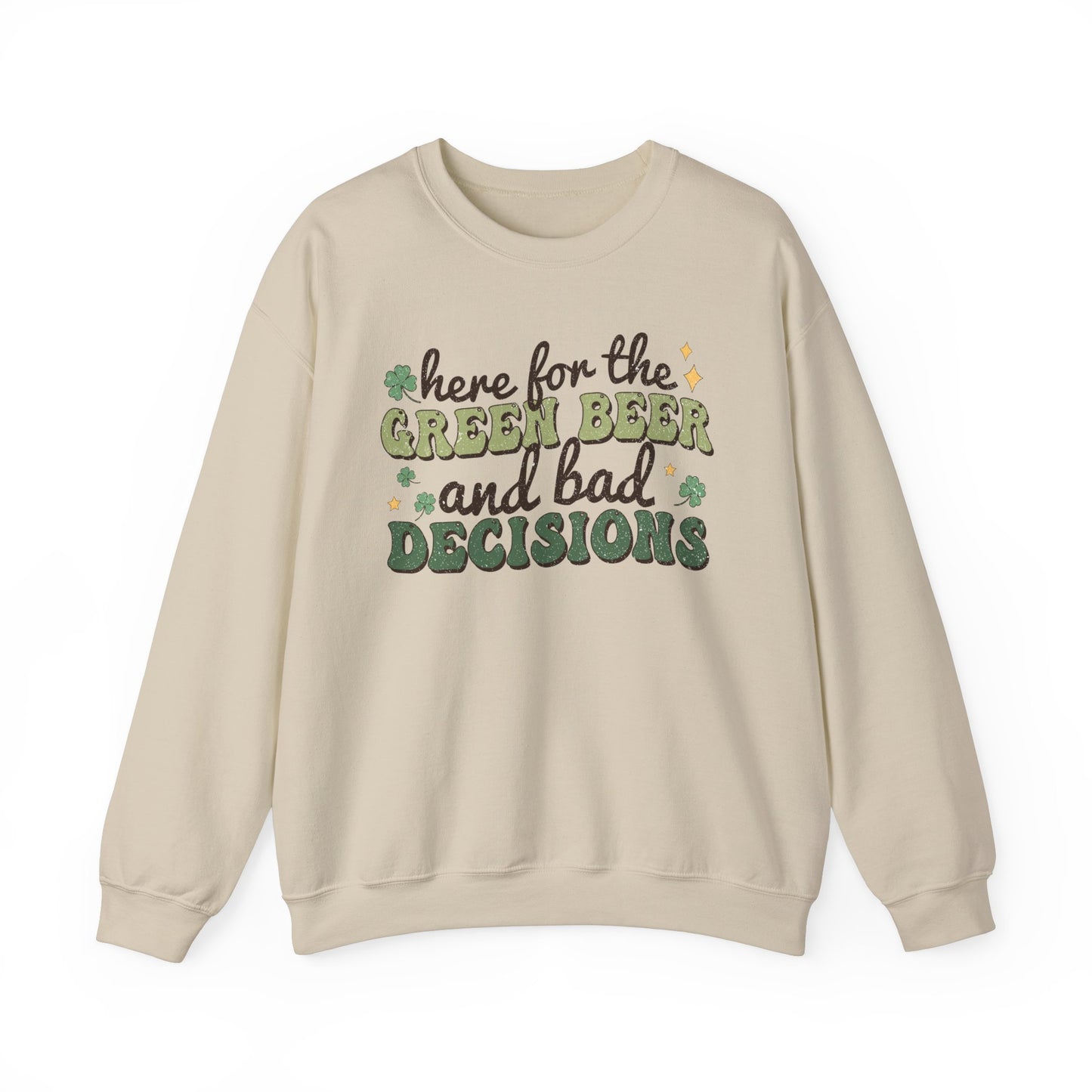 Here For The Green Beer and Bad Decisions Sweater