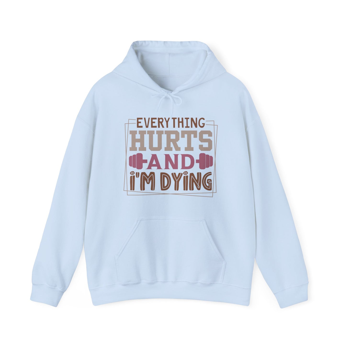 Everything Hurts And I'm Dying Hoodie