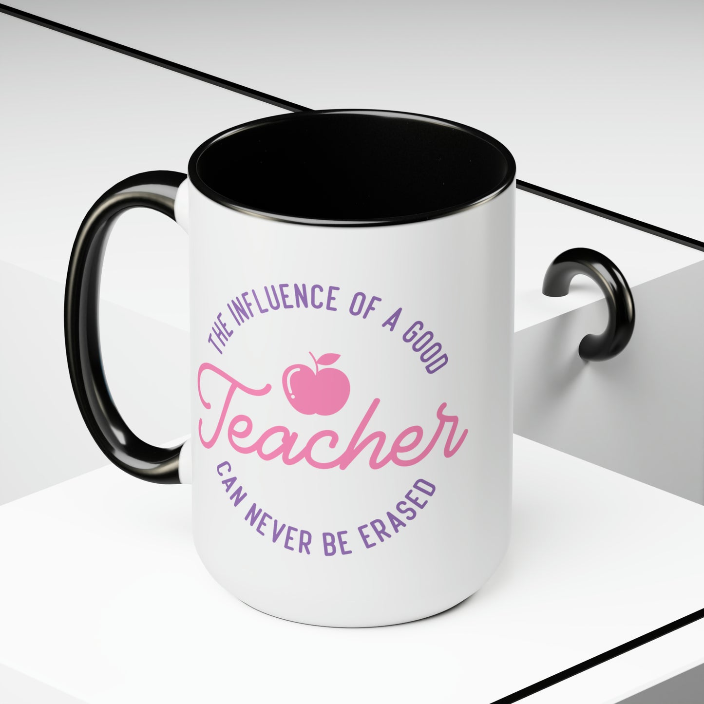 The Influence Of A Good Teacher Can Never Be Erased Mug, 15oz