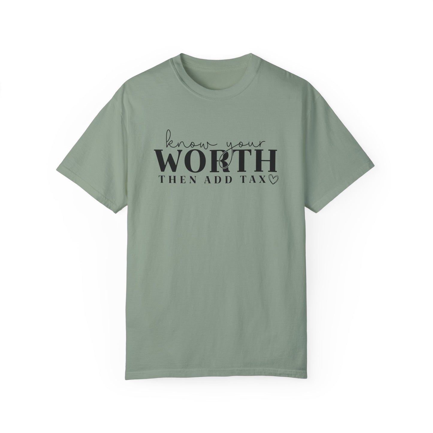 Know Your Worth, Then Add Tax T-Shirt