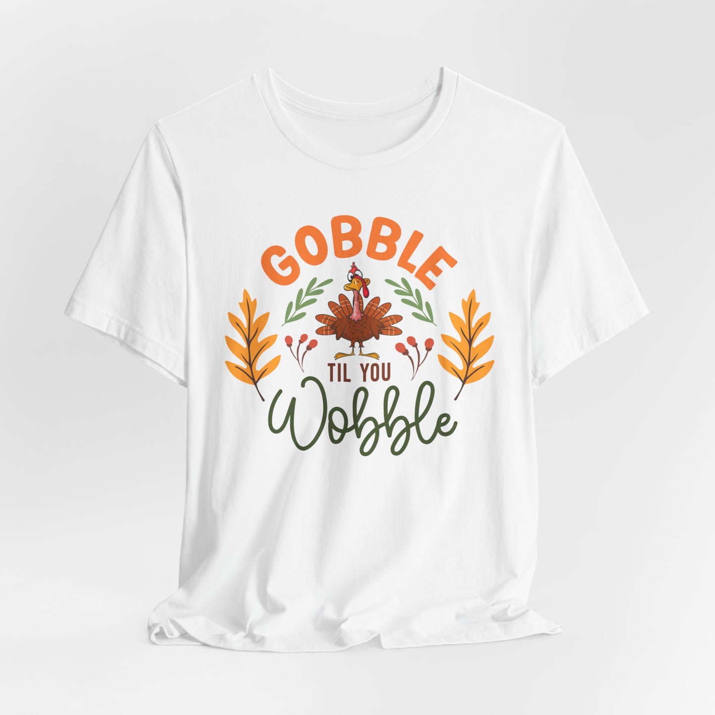 Gobble Till You Wobble Tee