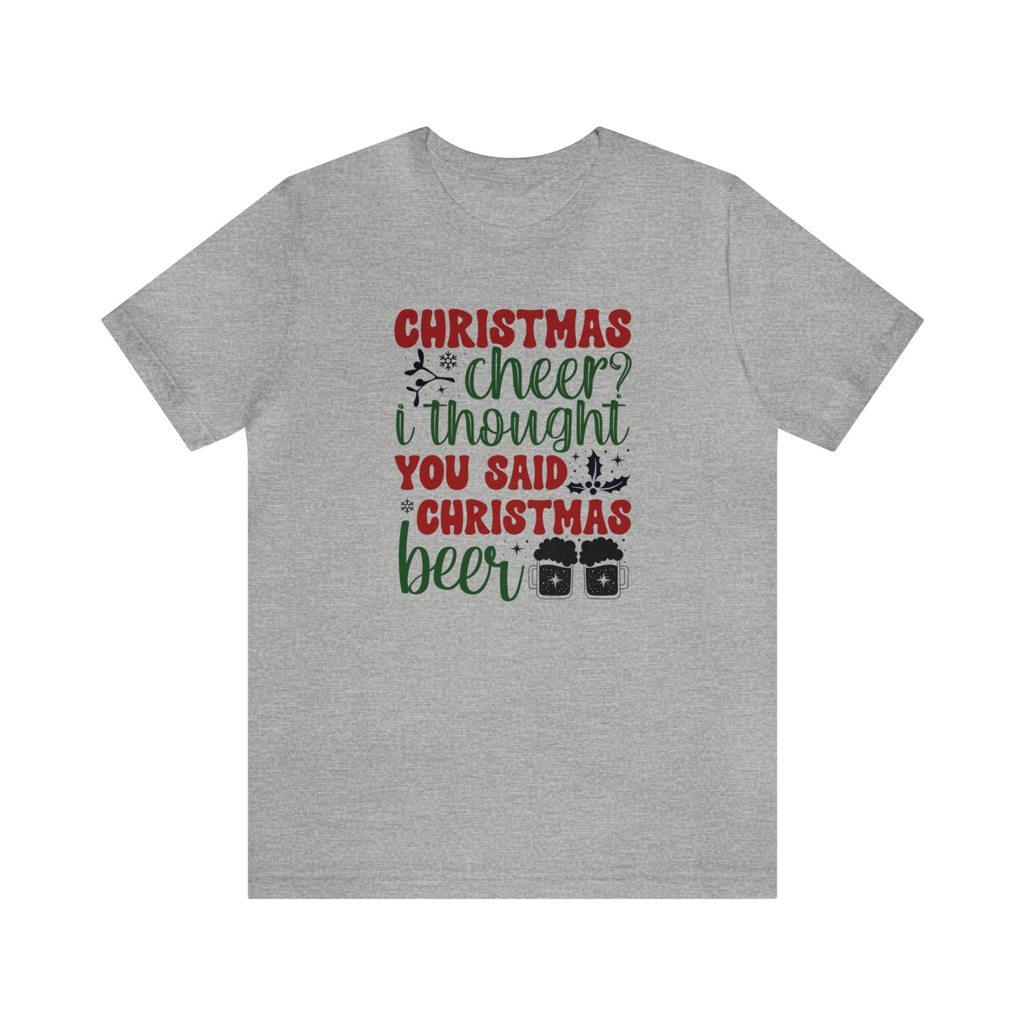 Christmas Cheer, I Thought You Said Christmas Beer Shirt