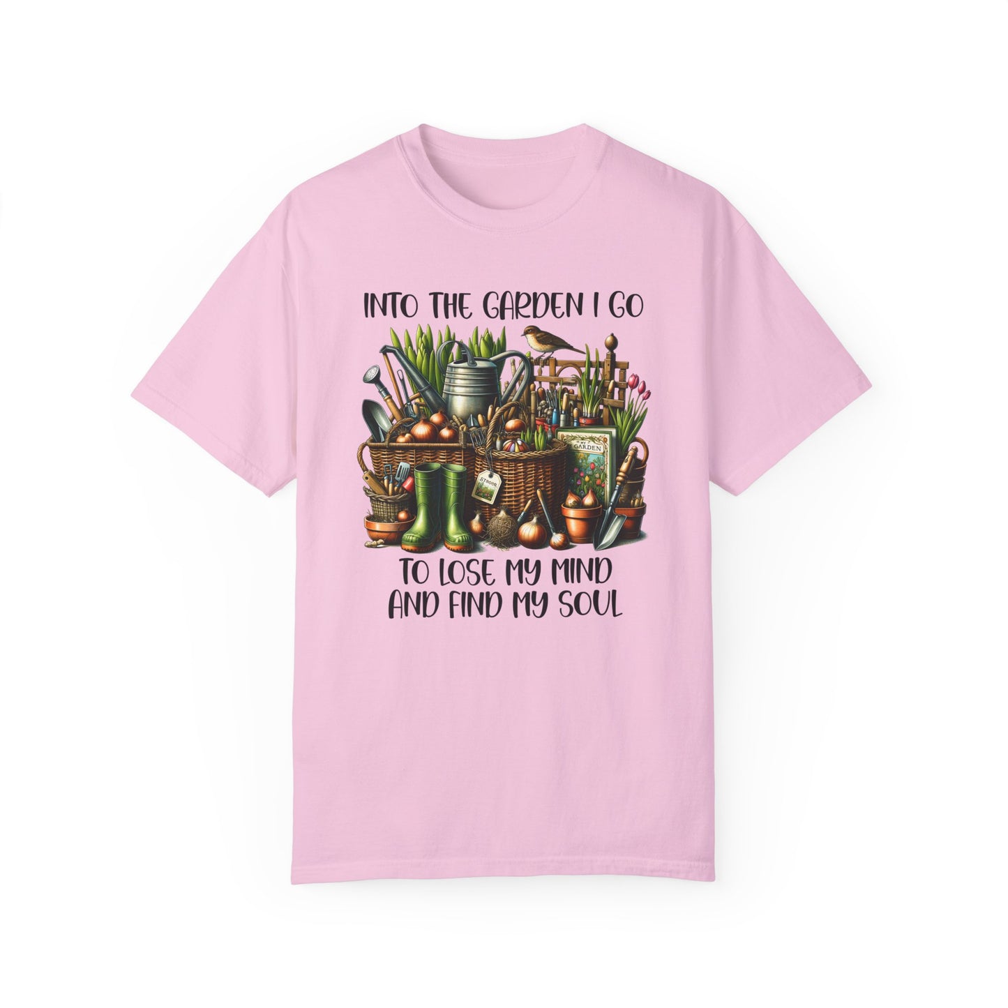 Into The Garden I Go, To Lose My Mind and Find My Soul Tee