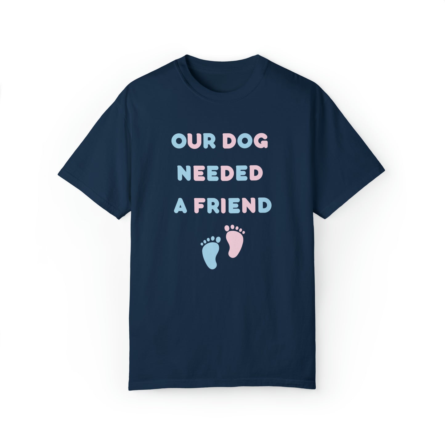 Our Dog Needed A Friend Tee