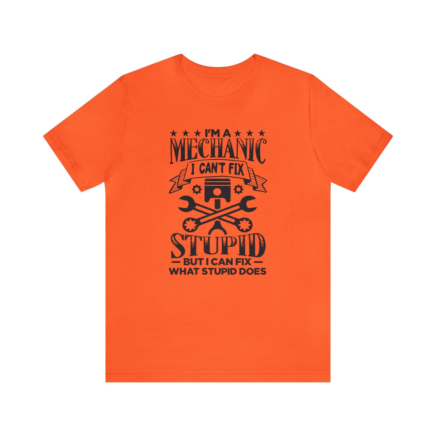 Cant Fix Stupid Mechanic Tee