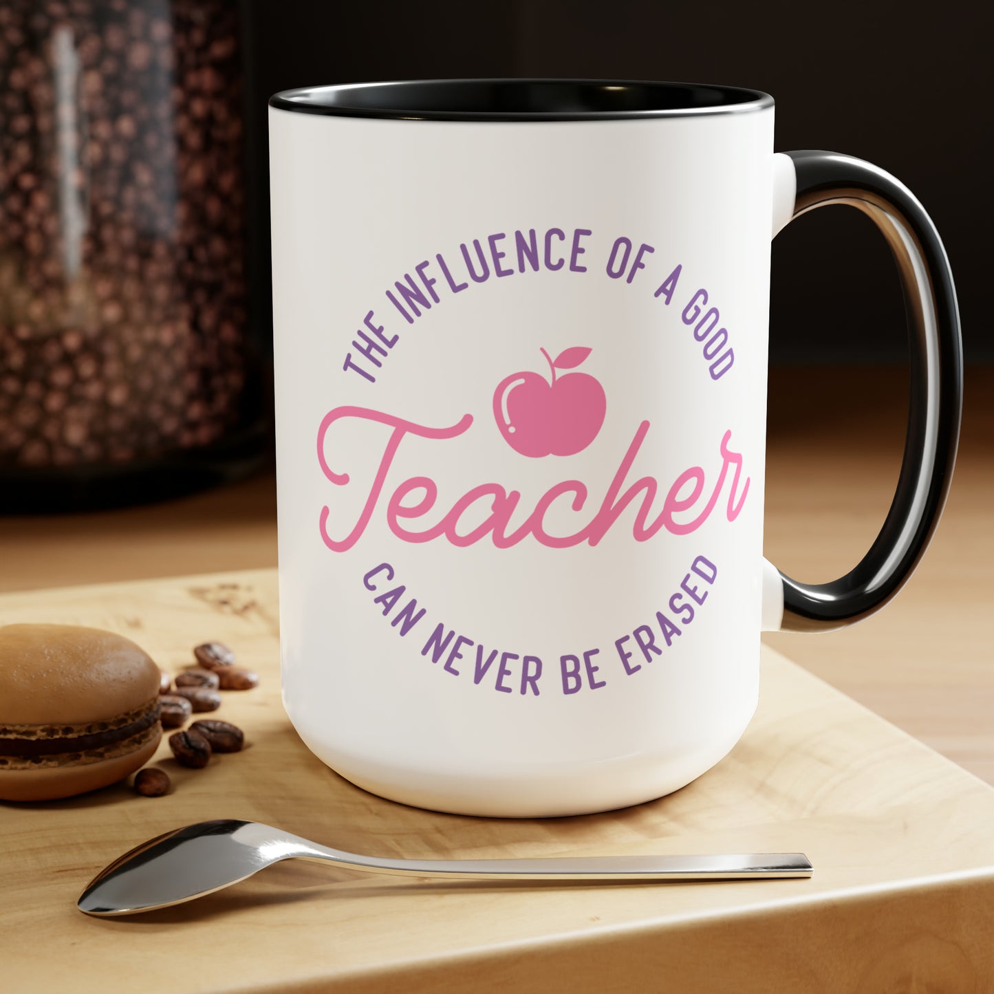 The Influence Of A Good Teacher Can Never Be Erased Mug, 15oz