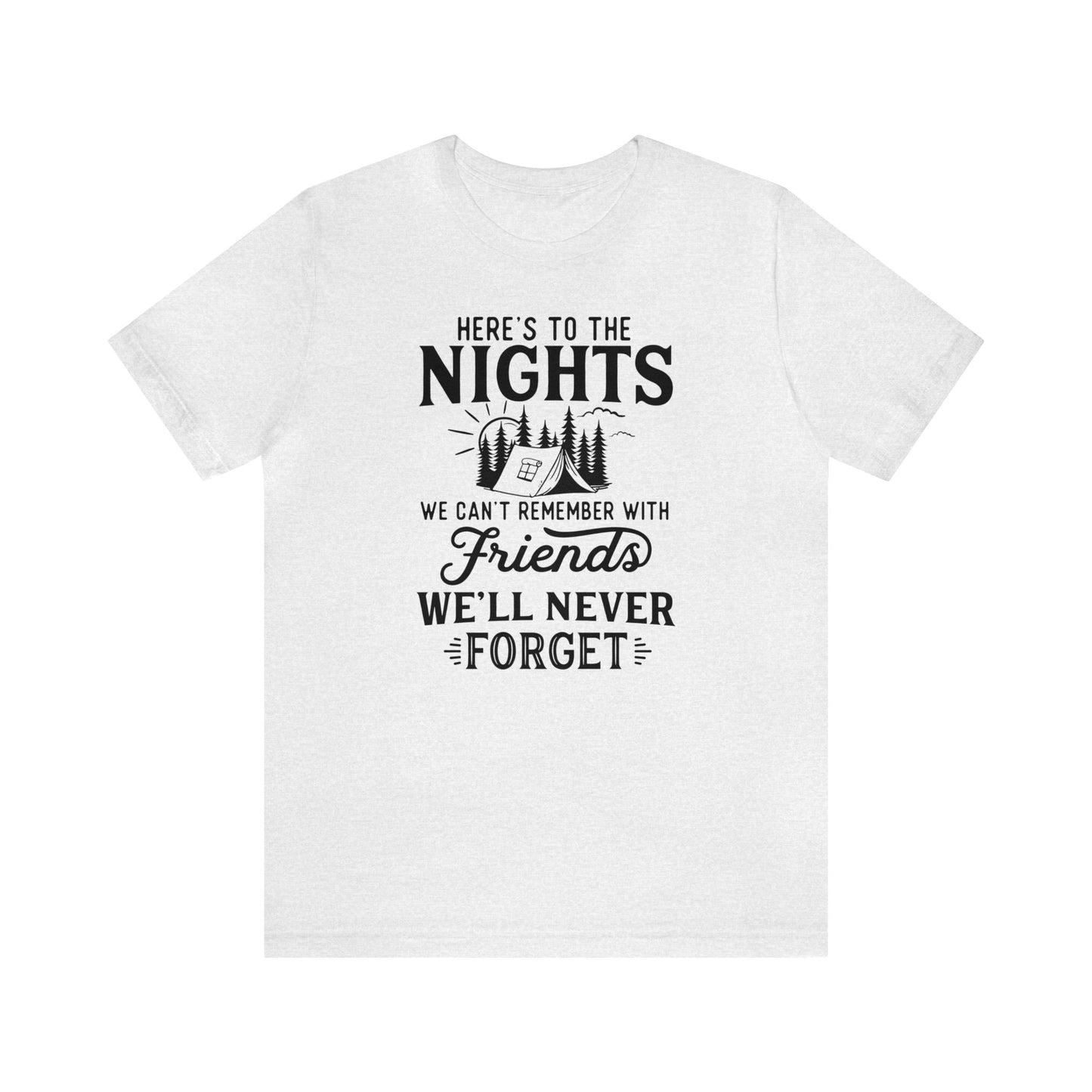 Here's To The Nights Camping Tee