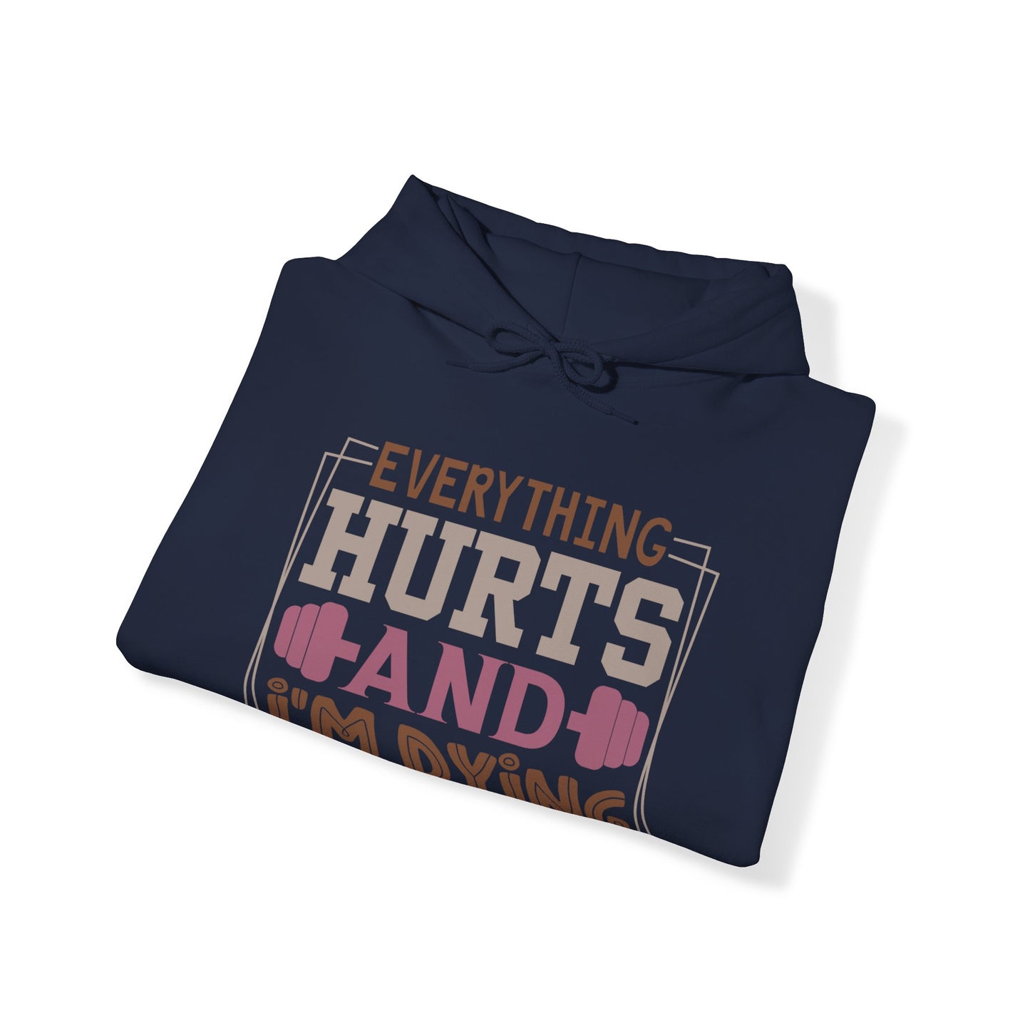 Everything Hurts And I'm Dying Hoodie