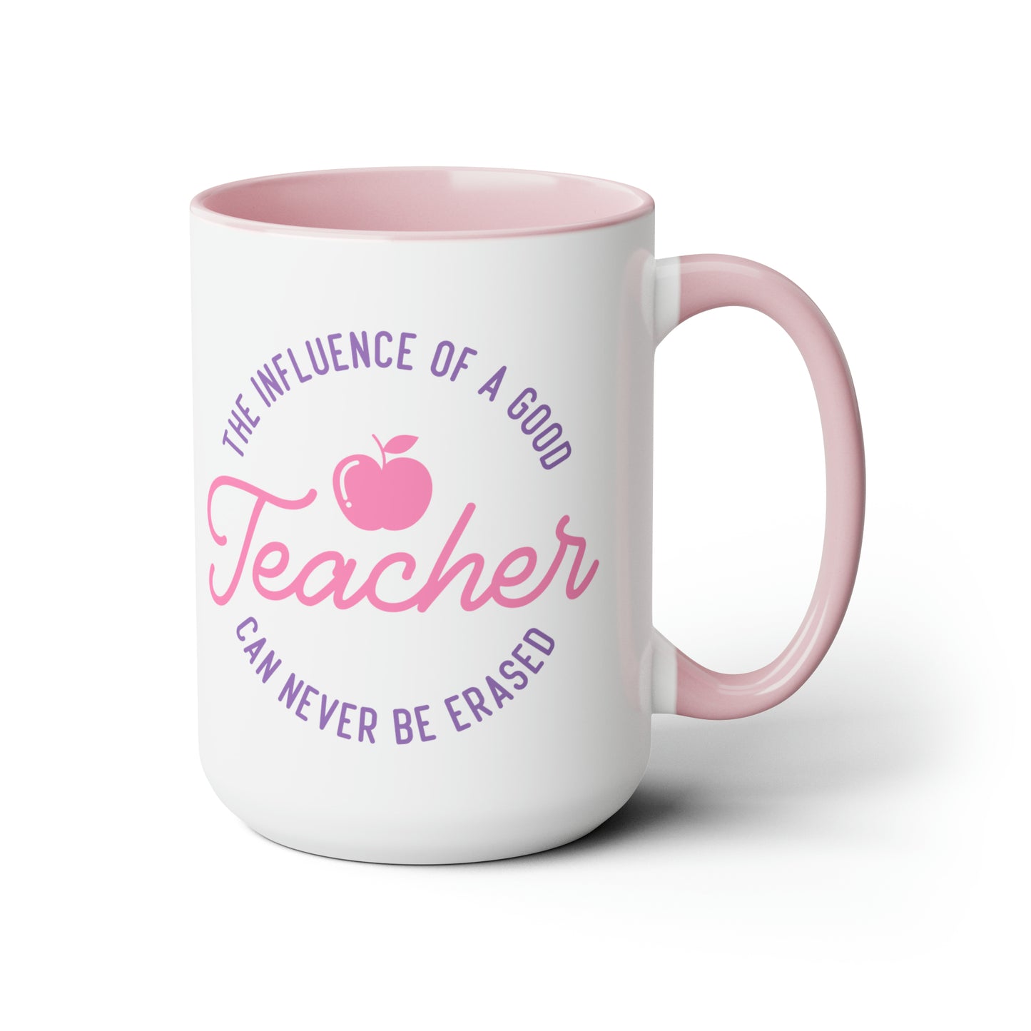 The Influence Of A Good Teacher Can Never Be Erased Mug, 15oz