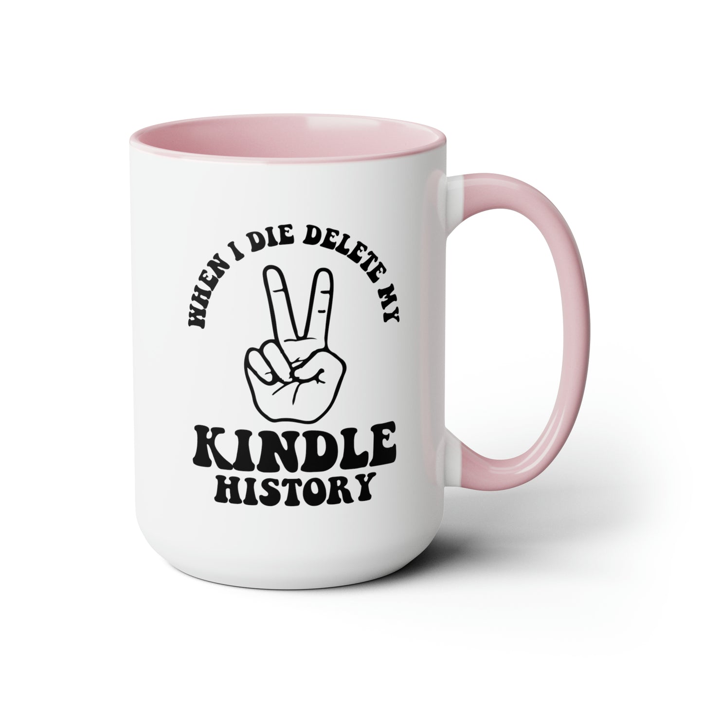 When I Die, Delete My Kindle History Mug, 15oz