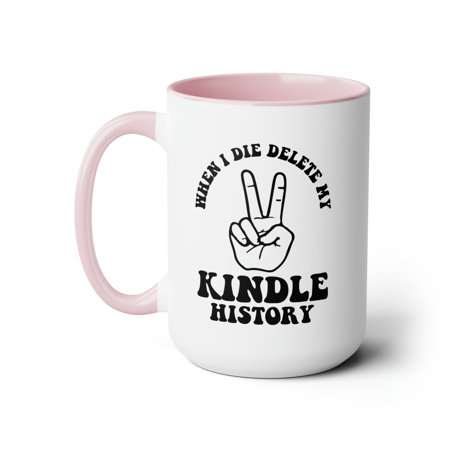 When I Die, Delete My Kindle History Mug, 15oz