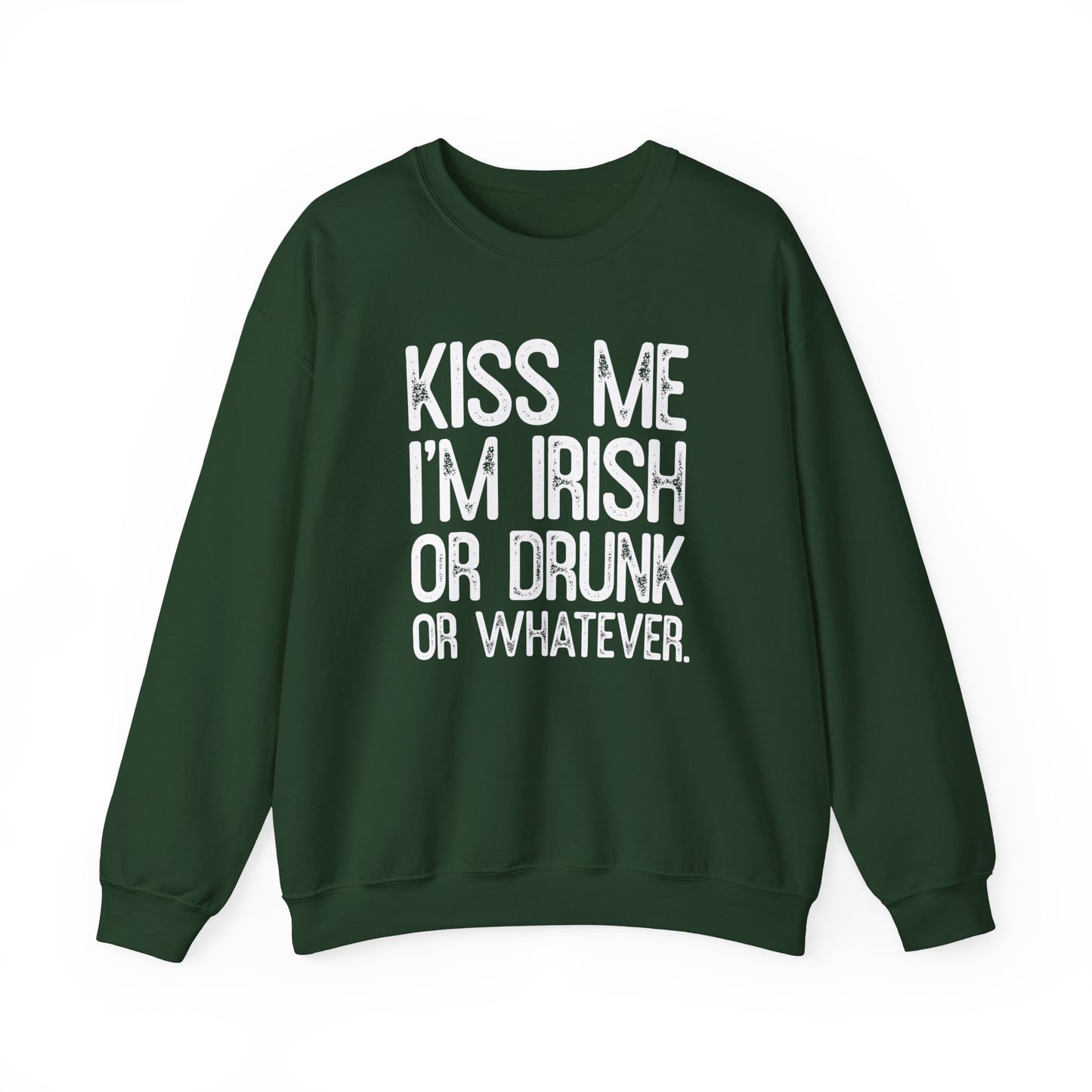 Kiss Me I'm Irish, Drunk, Or Whatever Sweater