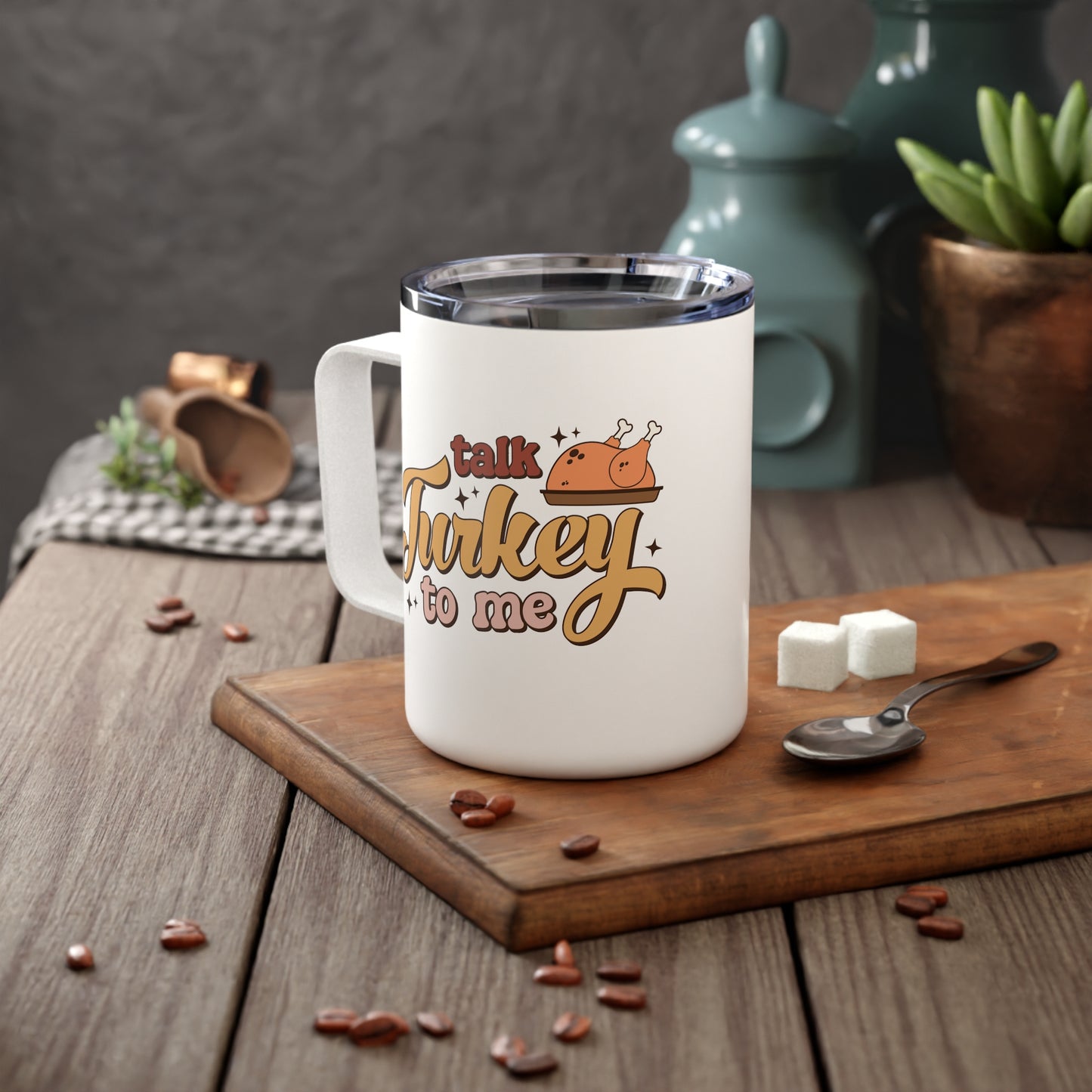 Talk Turkey To Me, 10oz Insulated Mug With Lid