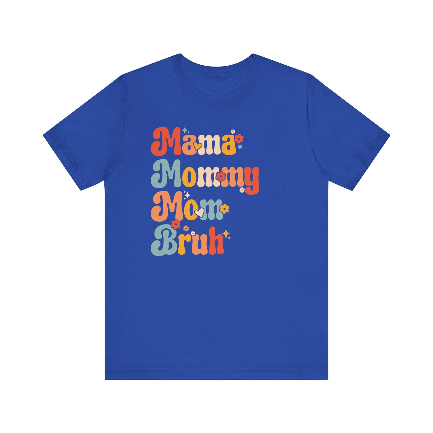 Mama, Mommy, Mom, Bruh T-Shirt