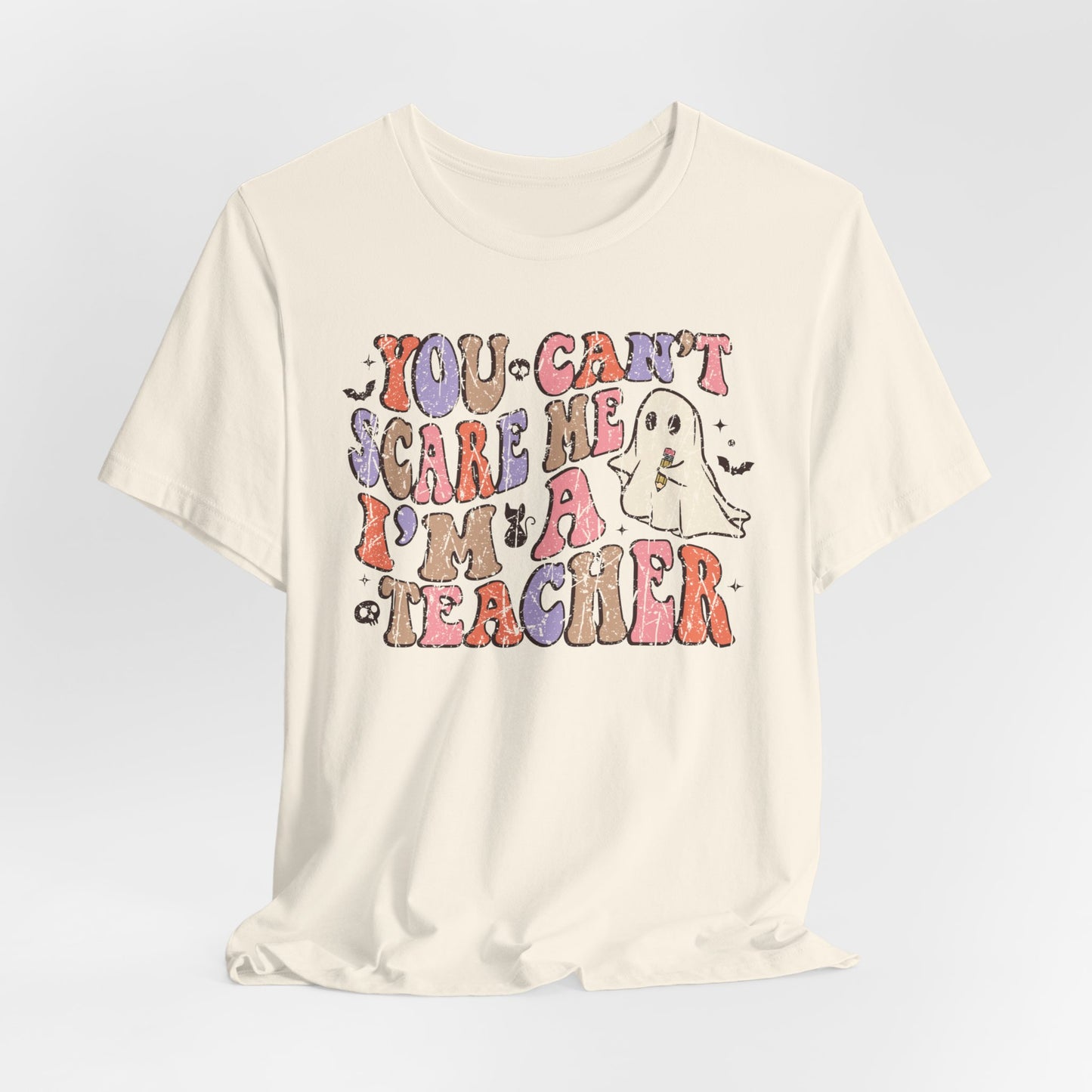 You Can't Scare Me, I'm A Teacher Tee