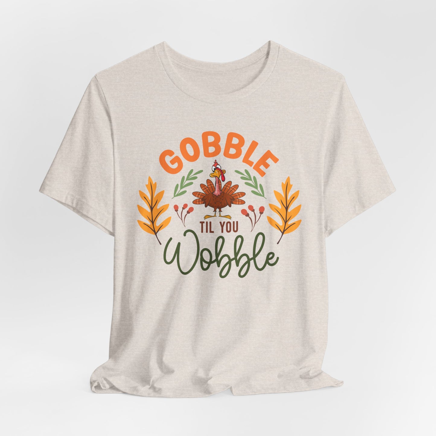 Gobble Till You Wobble Tee