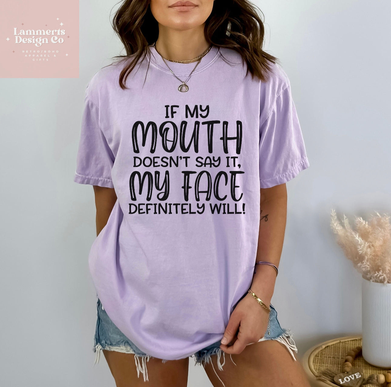 If My Mouth Doesn't Say It, My Face Will Tee