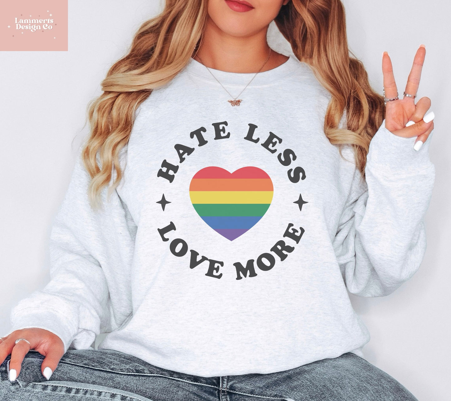 Hate Less Love More Sweatshirt