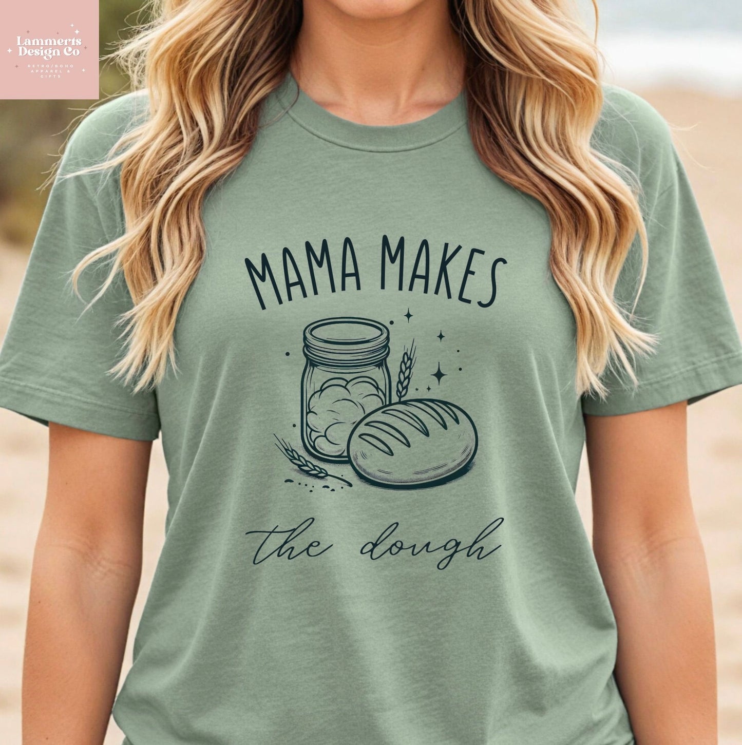 Mama Makes The Dough Tee