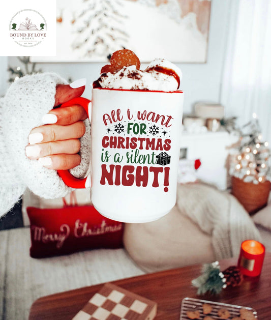 All I Want For Christmas Is A Silent Night, 15oz Mug