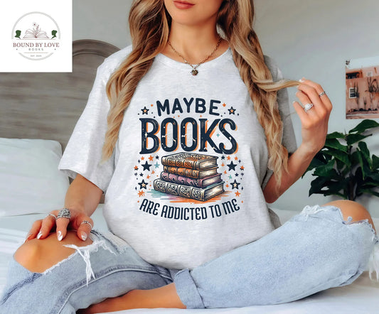Maybe Books are Obsessed with Me Tee