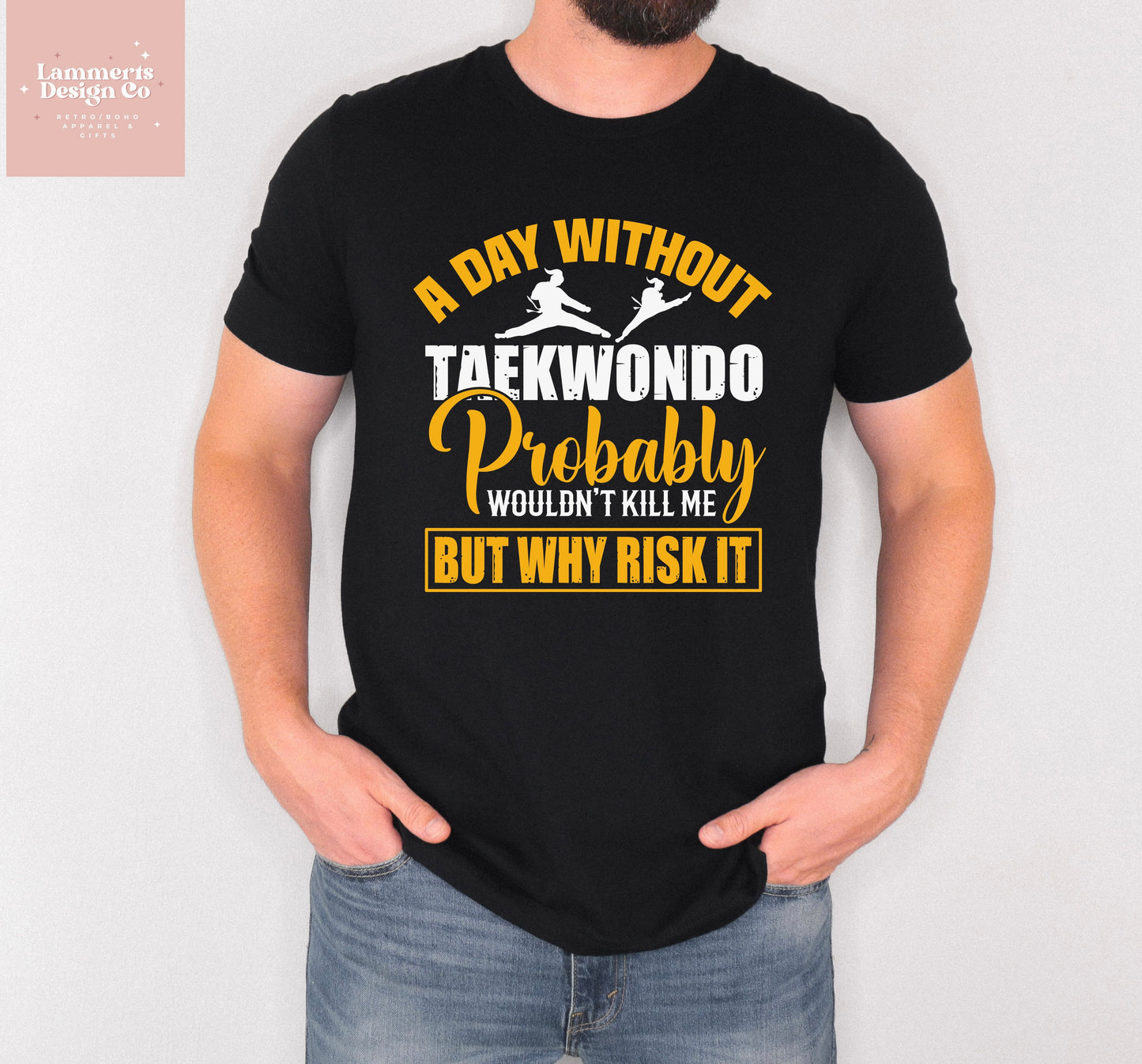 A Day Without Taekwondo Shirt