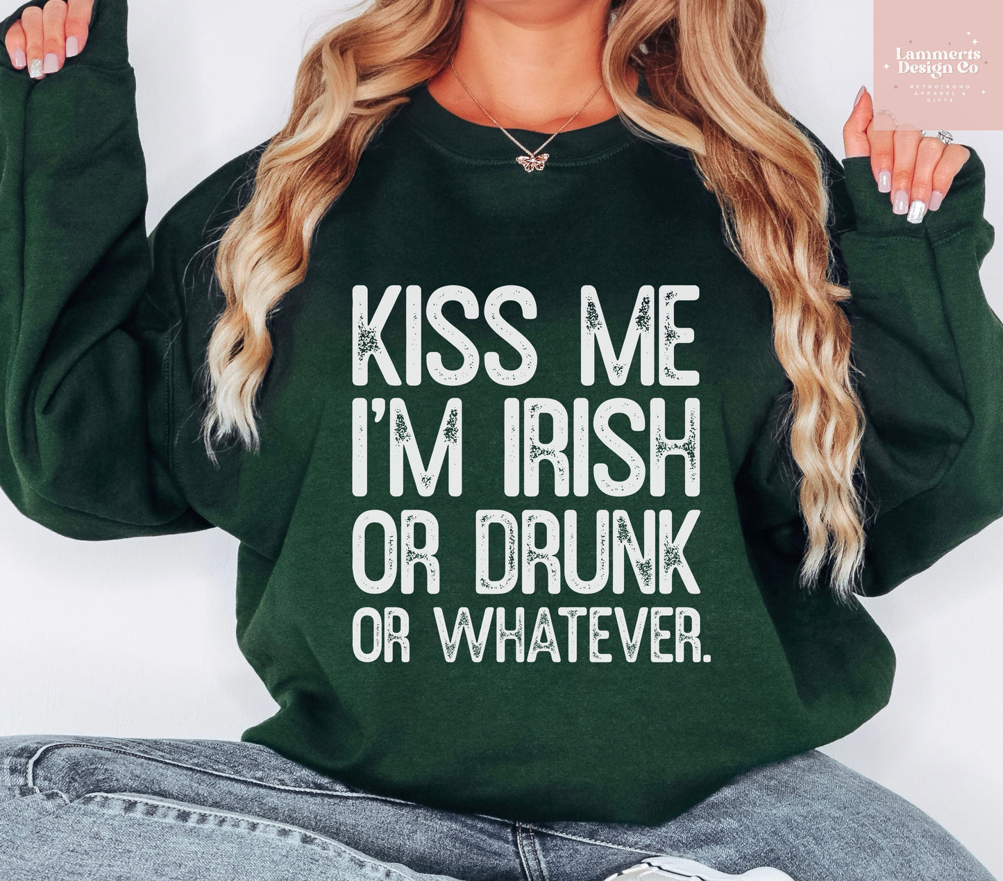 Kiss Me I'm Irish, Drunk, Or Whatever Sweater