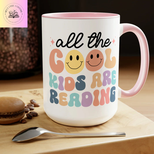 All The Cool Kids Are reading, 15oz Mug