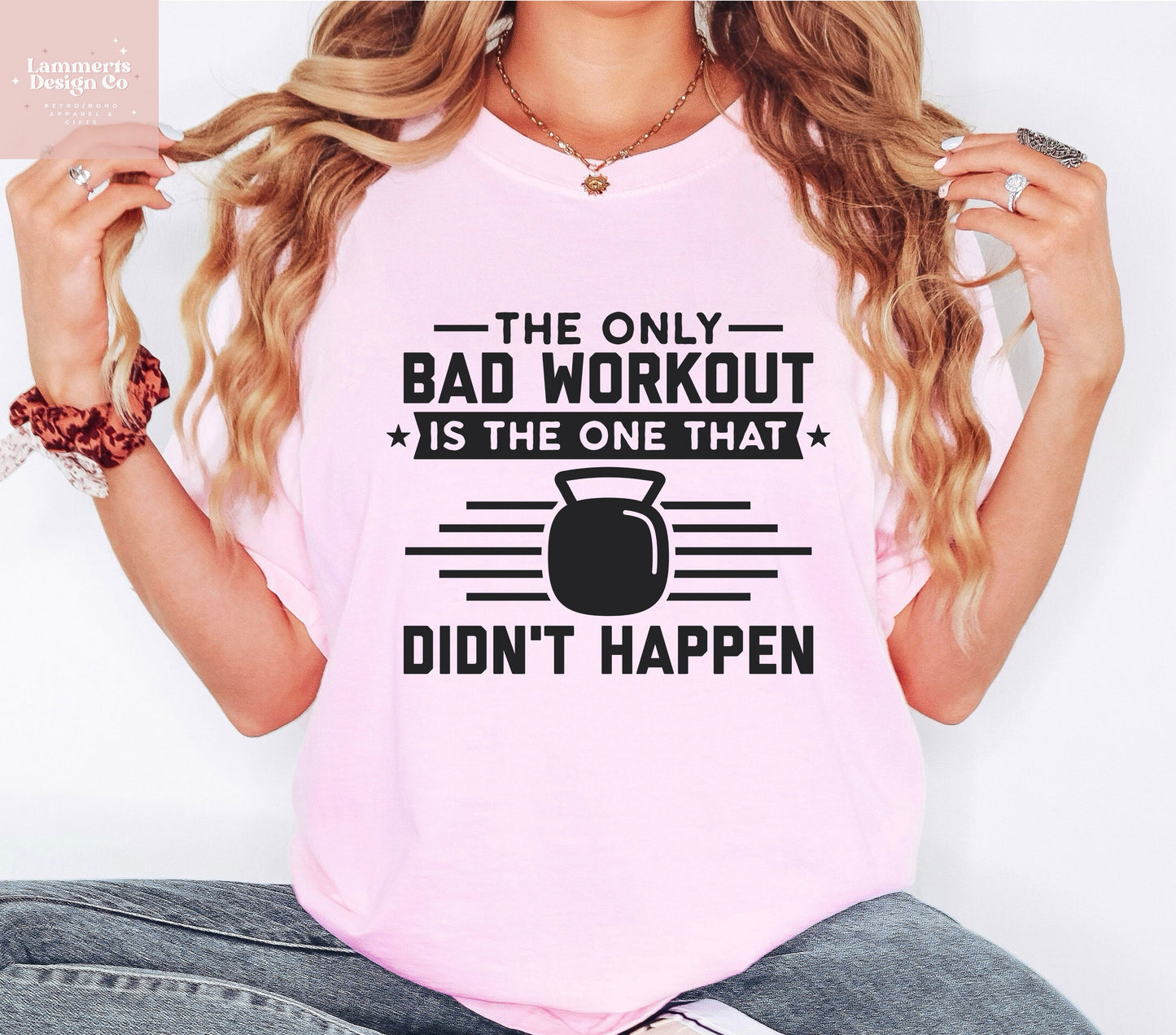 The Only Bad Workout Is The One That Didn't Happen Tee