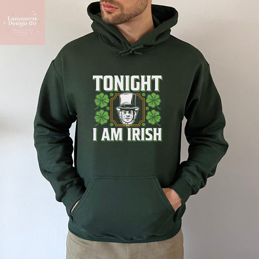 Tonight I'm Irish Hoodie